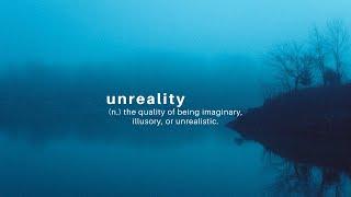 unreality.