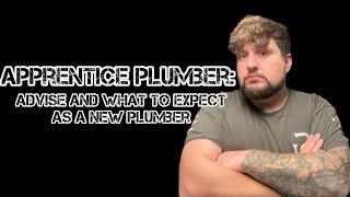 Apprentice Advise: For people starting out in the PLUMBING industry