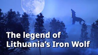 The legend of Lithuania's Iron Wolf 