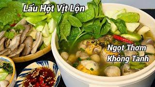 Cách Nấu Lẩu Hột Vịt Lộn Thơm Ngon, Lạ Miệng, Không Bị Tanh, Nước Dùng Ngọt Tự Nhiên #204