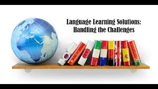 Language Learning Solutions: Handling the Challenges