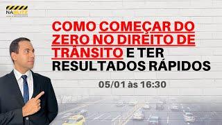 COMO COMEÇAR DO ZERO NO DIREITO DE TRÂNSITO E TER RESULTADOS RÁPIDOS