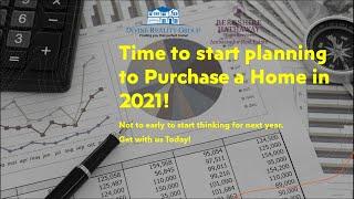 Let's Plan to get you into a Home for 2021