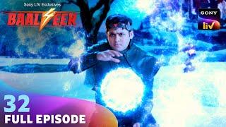 क्या Baalveer खुदको बचा पाएगा Bhasm के Attack से? | Baalveer S4 | Ep 32 | Full Episode