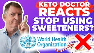 WORLD HEALTH ORGANIZATION advises to STOP USING SWEETENERS - Dr. Westman reacts