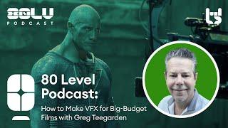 How to Make VFX for Big-Budget Films - 80 Level Podcast