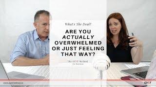 The GYST Method Show | Are You Actually Overwhelmed or Just Feeling Like You Are?