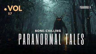 13 Hours of Bone Chilling Paranormal Tales - Mega Compilation  Vol 57