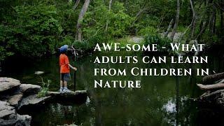 Awe Some What Adults Can Learn from Children in Nature