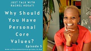 Why Should You Have Personal Core Values? || Just Talk With Rachel Nekati Ep. 5