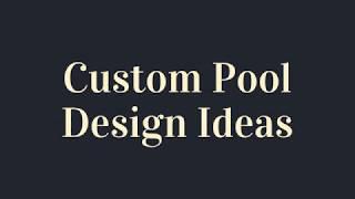 Custom Pool Design Ideas