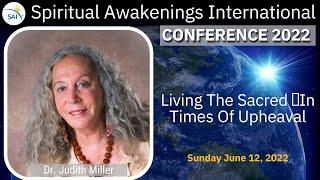 How to “Live the Sacred" - Spiritual Awakening in times of upheaval - Judith Miller, PhD