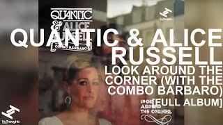 Quantic & Alice Russell - Look Around The Corner (With The Combo Bárbaro) [Full Album]