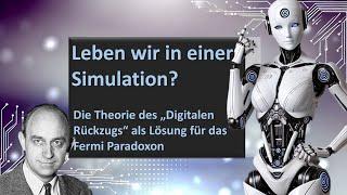 Digitaler Rückzug: Die Lösung für das Fermi-Paradoxon – Leben wir bereits in einer Simulation?