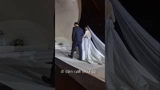 đi đám cưới phần 2 #cuộcsốnghànquốc