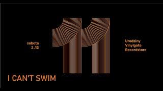 11 Urodziny Vinylgate Recordstore - I CAN'T SWIM