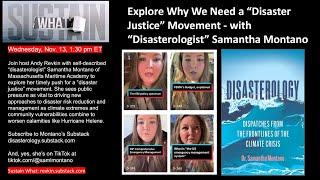 Explore Why We Need a “Disaster Justice” Movement - with “Disasterologist” Samantha Montano