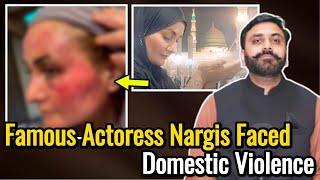 Famous Actor Nargis Faced Domestic Violence || Full Details || Asif Jatt