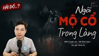 Truyện Ma: Ngôi Mộ Cổ Trong Làng - Chuyện Ma Làng Quê Về Thầy Hai Viết Bùa Chuyển Mộ | HẺM Truyện Ma