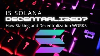 Is Solana Decentralized? Understand How Solana Staking Works!