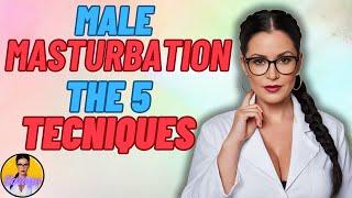 MALE MASTURBATION THE 5 TECHNIQUES OF PLEASURE