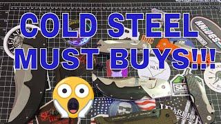 COLD STEEL MUST BUYS!!! GET THEM NOW!!!