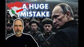 PUTIN'S GREATEST GEOPOLITICAL MISTAKE