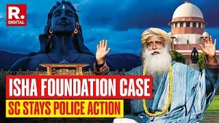 Isha Foundation Case Latest Updates: Supreme Court Halts Probe Into Case | Coimbatore News