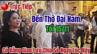  Trực Tiếp : Tối 15/11 Tại Đại Nam Cô Phương Hằng Giao Lưu Chia Sẻ Ngay Lúc Này