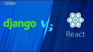 DJANGO VS REACT: KNOW THE DIFFERENCE