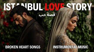 Best Turkish Arabic Sad Songs - Turkish Drama | Instrumental Music