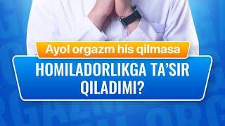  Ayol kishi orgazm his qilmasa bu- homilador bo’lishga to’sqinlik qiladimi…