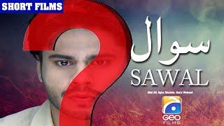 Sawal | Short Films | Abid Ali - Agha Mustafa - Haris Waheed | Geo Films