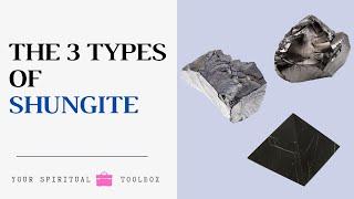 Shungite: The Three Types