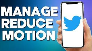 How to Manage Reduce Motion on Twitter