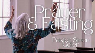 Prayer and Fasting | Simon Geller | Full Service