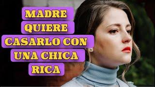 MADRE QUIERE CASARLO CON UNA CHICA RICA | UNA LOCA BODA | Romántica - Series y novelas