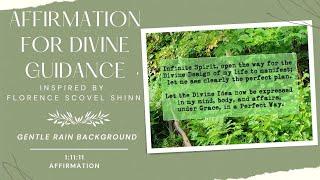 1 Hour AFFIRMATION for DIVINE GUIDANCE with Gentle Rain Background INSPIRED BY FLORENCE SCOVEL SHINN