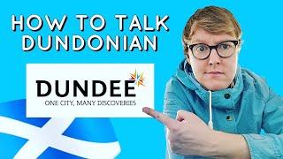 Understanding the DUNDONIAN DIALECT || How to talk with a Scottish accent (Youtube tutorial) #DUNDEE