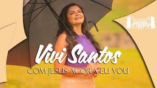 Vivi Santos - Com Jesus Agora Eu Vou (Clipe Oficial)