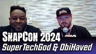 SuperTechGod & ObiHaved Interview | SnapCon 2024