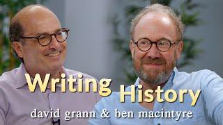 Authors David Grann and Ben Macintyre share their approaches to writing narrative history