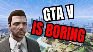 WHY GTA 5 IS BORING