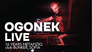 OGONEK Live @ 16 Years Metafiziq - club Bunker, Sofia (2024)