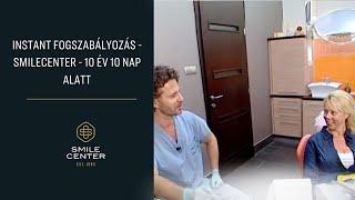 Instant fogszabályozás - SmileCenter - 10 év 10 nap alatt