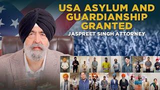 USA Asylum and Guardianship Granted | Jaspreet Singh Attorney