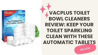 Vacplus Toilet Bowl Cleaners Review: Keep Your Toilet Sparkling Clean with These Automatic Tablets