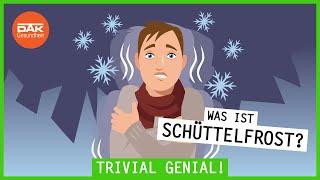 Was ist Schüttelfrost? | #trivialgenial | DAK-Gesundheit