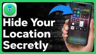 How To Hide Location On iPhone Without Someone Knowing