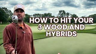 How to hit your 3 Wood and Hybrids